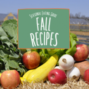 seasonal eating guide fall recipes